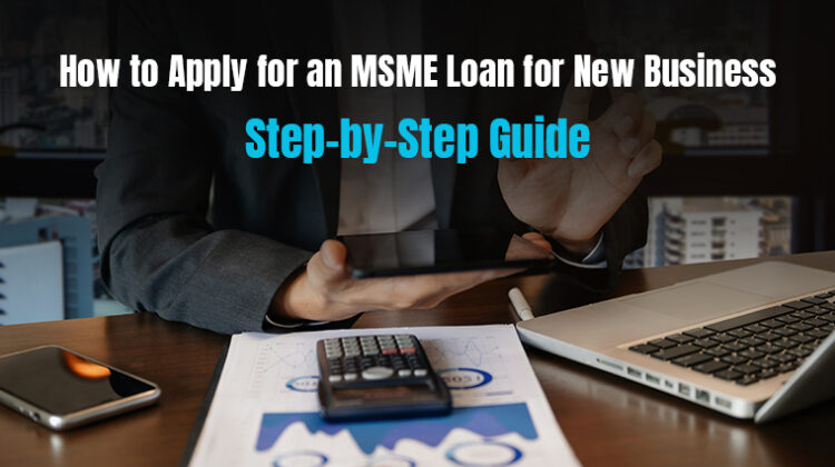How to Apply for an MSME Loan for New Business