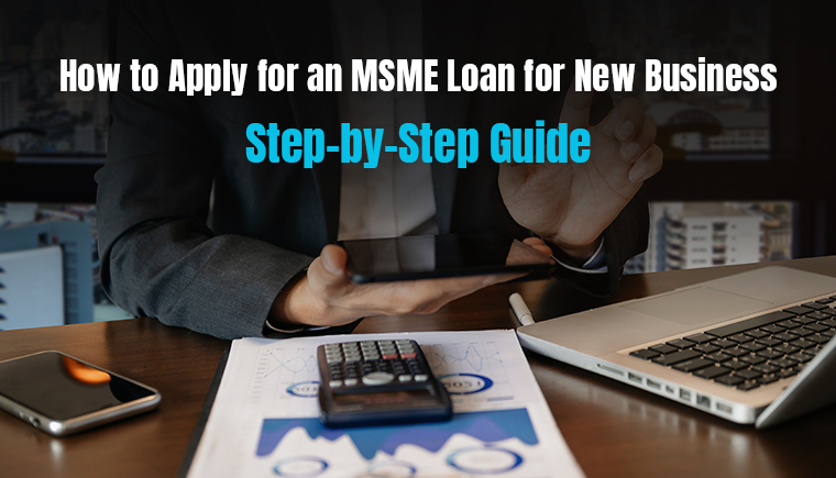 How to Apply for an MSME Loan for New Business